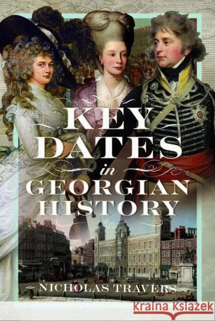 Key Dates in Georgian History Nicholas Travers 9781036130381 Pen & Sword Books Ltd - książka