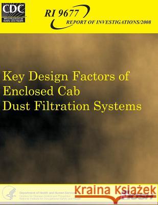 Key Design Factors of Enclosed Cab Dust Filtration Systems John a. Organiscak Andrew B. Cecala Centers for Disease Control and Preventi 9781492958680 Createspace - książka