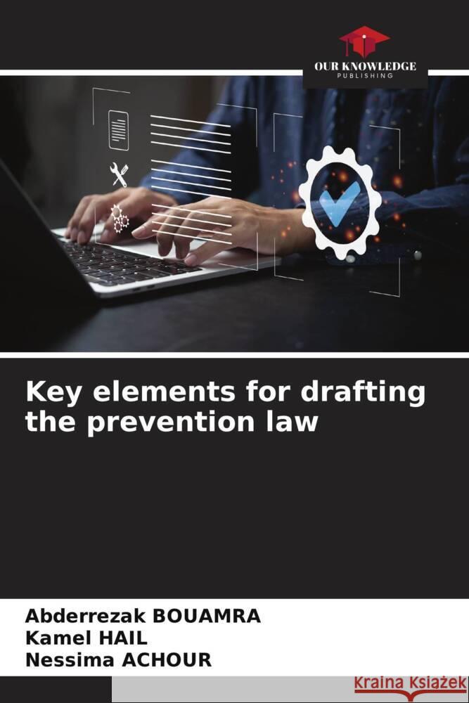 Key elements for drafting the prevention law Abderrezak Bouamra Kamel Hail Nessima Achour 9786206682691 Our Knowledge Publishing - książka