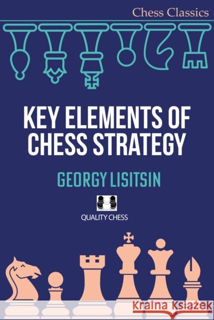 Key Elements of Chess Strategy Georgy Lisitsin 9781784832087 Quality Chess UK LLP - książka