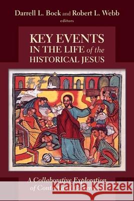 Key Events in the Life of the Historical Jesus: A Collaborative Exploration of Context and Coherence Darrell L. Bock Robert L. Webb 9780802866134 Wm. B. Eerdmans Publishing Company - książka