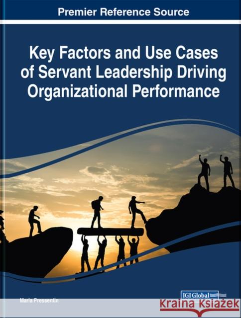 Key Factors and Use Cases of Servant Leadership Driving Organizational Performance  9781799888208 IGI Global - książka