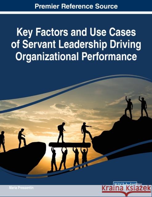 Key Factors and Use Cases of Servant Leadership Driving Organizational Performance  9781799888215 IGI Global - książka