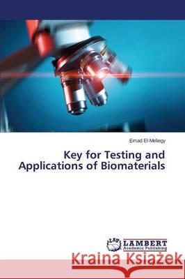 Key for Testing and Applications of Biomaterials El-Meliegy Emad 9783659798658 LAP Lambert Academic Publishing - książka