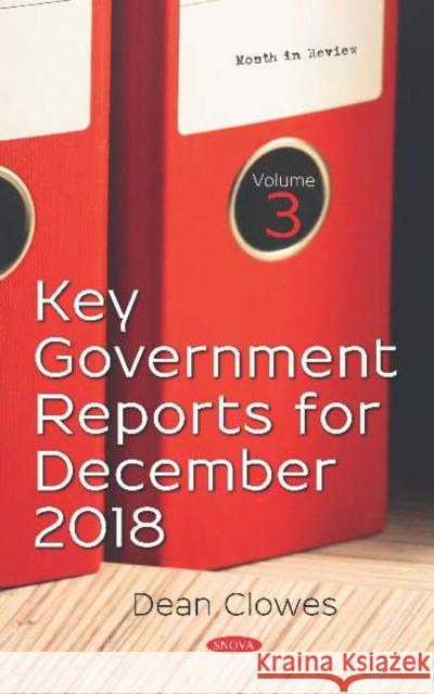 Key Government Reports for December 2018: Volume 3 Dean Clowes   9781536156294 Nova Science Publishers Inc - książka