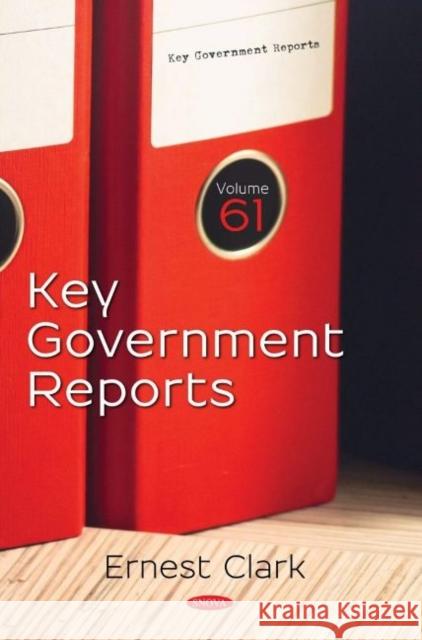 Key Government Reports. Volume 61: Volume 61 Ernest Clark 9781536173178 Nova Science Publishers Inc - książka