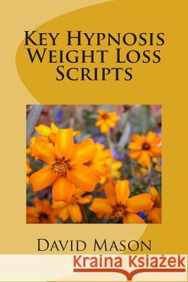 Key Hypnosis Weight Loss Scripts David Mason 9781483919119 Createspace - książka