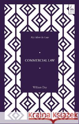 Key Ideas in Commercial Law William Day Nicholas J. McBride 9781509944224 Hart Publishing - książka