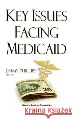 Key Issues Facing Medicaid Jimmy Phillips 9781634846479 Nova Science Publishers Inc - książka