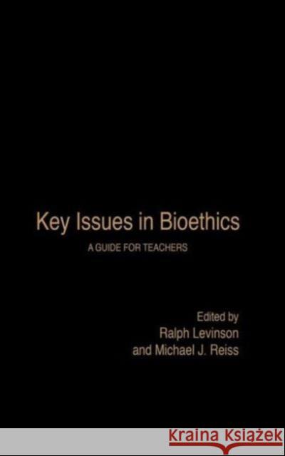 Key Issues in Bioethics: A Guide for Teachers Levinson, Ralph 9780415309141 Taylor & Francis - książka