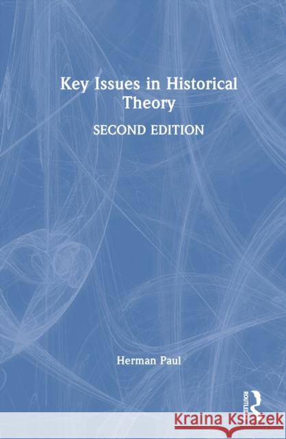 Key Issues in Historical Theory Herman (Leiden University, The Netherlands) Paul 9781032974620 Routledge - książka