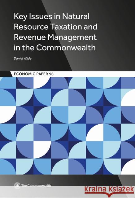 Key Issues in Natural Resource Taxation and Revenue Management in the Commonwealth Daniel Wilde 9781849291606 Commonwealth Secretariat - książka