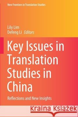 Key Issues in Translation Studies in China: Reflections and New Insights Lily Lim Defeng Li 9789811558672 Springer - książka