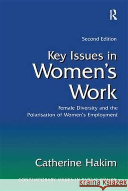 Key Issues in Women's Work: Female Diversity and the Polarisation of Women's Employment Catherine Hakim 9781138143067 Routledge Cavendish - książka