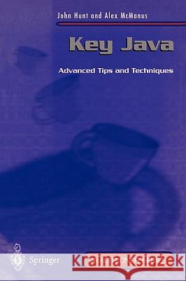 Key Java: Advanced Tips and Techniques John Hunt A. G. McManus J. E. Hunt 9783540762591 Springer - książka