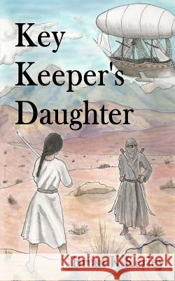Key Keeper's Daughter Brian K. Kerley Emmy Hammond Kristen Puckett 9780692632772 Wolf & Sparrowhawk Wilderness Press - książka