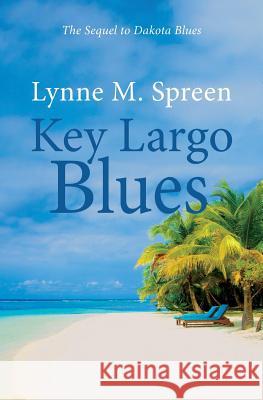 Key Largo Blues: The Sequel to Dakota Blues Lynne M. Spreen 9781536983876 Createspace Independent Publishing Platform - książka