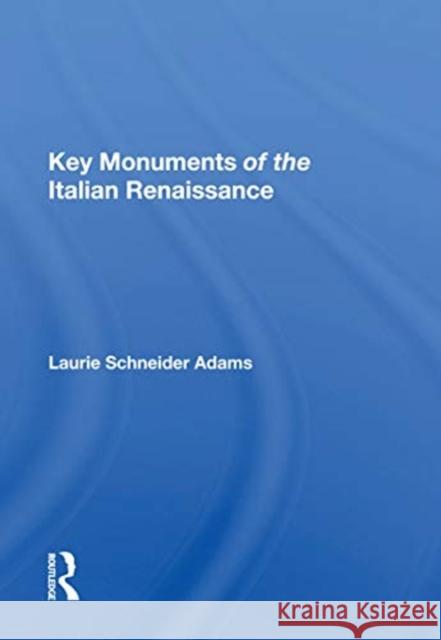 Key Monuments of the Italian Renaissance Laurie Schneider Adams 9780367159795 Routledge - książka