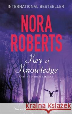 Key Of Knowledge: Number 2 in series Nora Roberts 9780349411644 PIATKUS BOOKS - książka