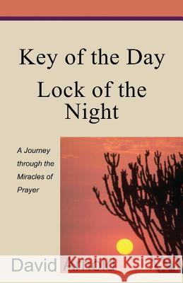 Key of the Day Lock of the Night David Arnold 9781530953783 Createspace Independent Publishing Platform - książka