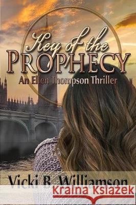 Key Of The Prophecy Williamson, Vicki B. 9780999060506 Aldeso Publishing - książka