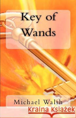 Key of Wands Michael Walsh 9781481995764 Createspace - książka