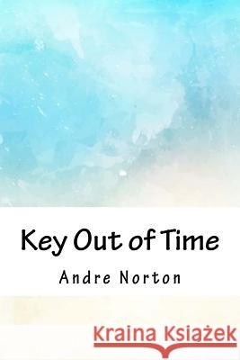 Key Out of Time Andre Norton 9781718812529 Createspace Independent Publishing Platform - książka