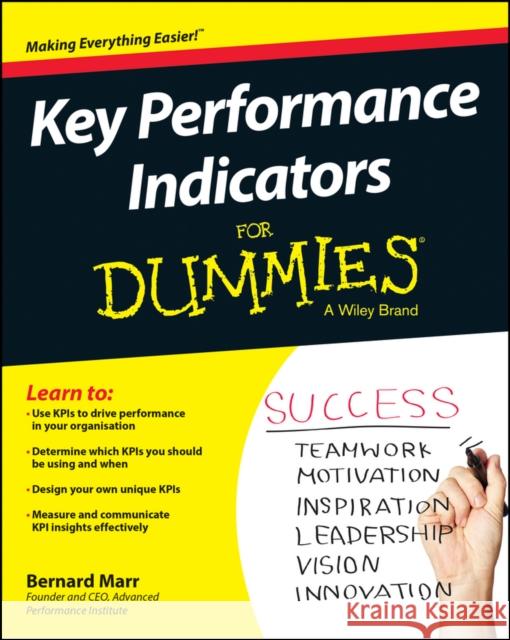 Key Performance Indicators For Dummies Bernard (Advanced Performance Institute, Buckinghamshire, UK) Marr 9781118913239 John Wiley & Sons Inc - książka