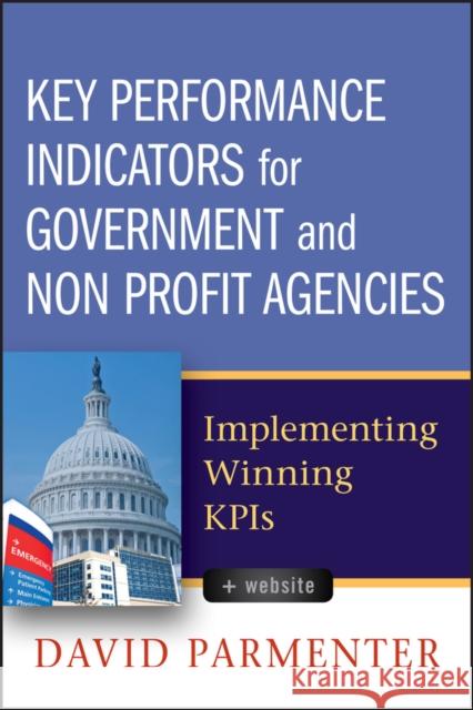 Key Performance Indicators for Government and Non Profit Agencies: Implementing Winning Kpis Parmenter, David 9780470944547  - książka