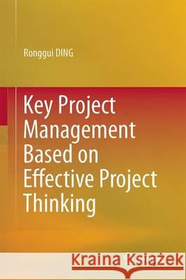 Key Project Management Based on Effective Project Thinking Ronggui Ding 9783662477304 Springer - książka