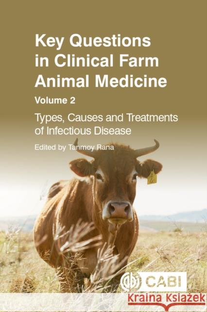 Key Questions in Clinical Farm Animal Medicine: Types, Causes and Treatments of Infectious Disease Tanmoy Rana 9781800624795 Cabi - książka