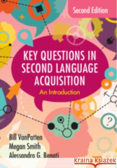 Key Questions in Second Language Acquisition: An Introduction Bill VanPatten Megan Smith Alessandro G. Benati 9781009306034 Cambridge University Press - książka
