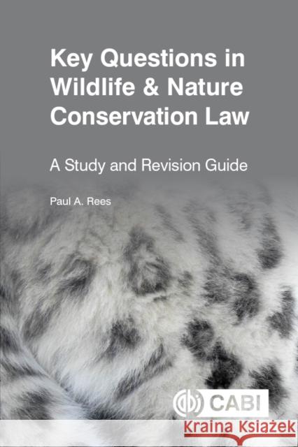 Key Questions in Wildlife & Nature Conservation Law: A study and revision guide Dr Paul (formerly University of Salford, UK) Rees 9781800628328 Cabi - książka