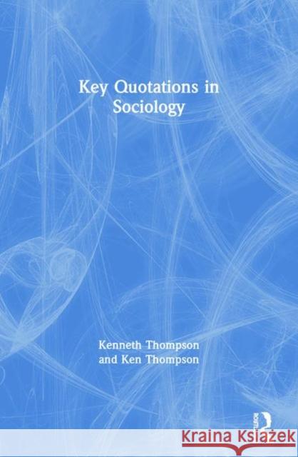 Key Quotations in Sociology Kenneth Thompson 9780415057615 Routledge - książka