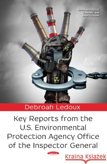 Key Reports from the U.S. Environmental Protection Agency Office of the Inspector General Debroah Ledoux 9781536141825 Nova Science Publishers Inc - książka