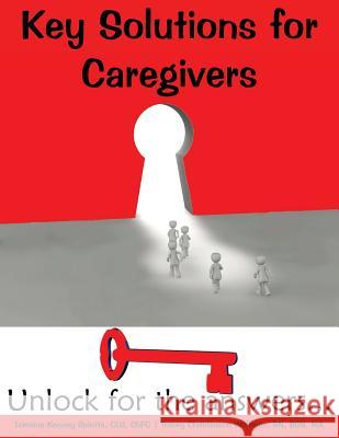 Key Solutions for Caregivers: Unlock for the answers... Spiotta, Lorraine Kenney 9780997486506 Senior Long Term Care Insurance Brokerage, in - książka