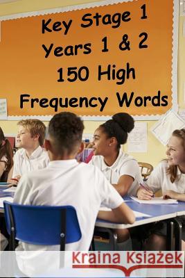 Key Stage 1 - Years 1 & 2 - 150 High Frequency Words Roger Williams 9781546604082 Createspace Independent Publishing Platform - książka