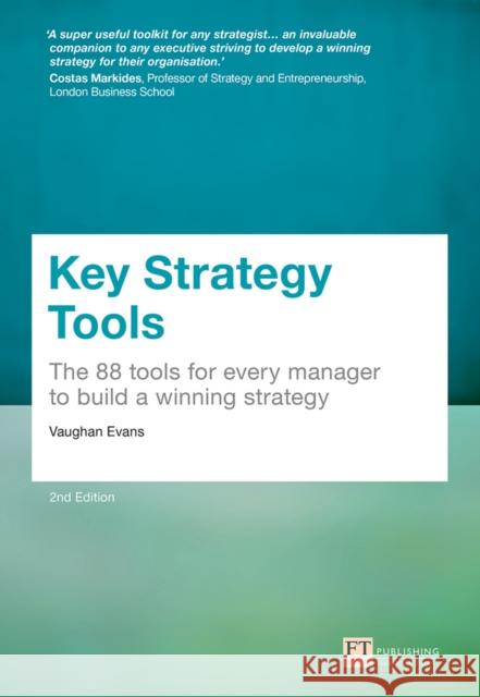 Key Strategy Tools: 88 Tools for Every Manager to Build a Winning Strategy Vaughan Evans 9781292328331 Pearson Education Limited - książka