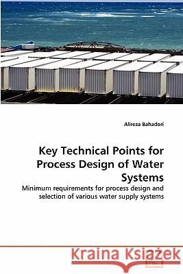 Key Technical Points for Process Design of Water Systems Alireza Bahadori 9783639256055 VDM Verlag - książka