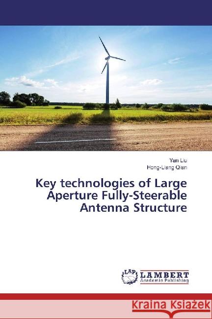 Key technologies of Large Aperture Fully-Steerable Antenna Structure Liu, Yan; Qian, Hong-Liang 9783659129056 LAP Lambert Academic Publishing - książka