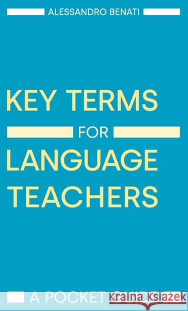 Key Terms for Language Teachers Benati, Alessandro 9781781798805 EQUINOX PUBLISHING ACADEMIC - książka