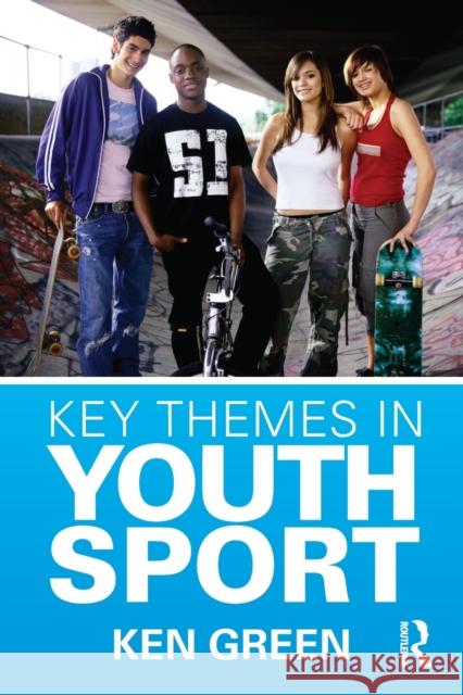 Key Themes in Youth Sport Ken Green 9780415435406  - książka