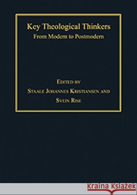 Key Theological Thinkers: From Modern to Postmodern Kristiansen, Staale Johannes 9781409437628  - książka
