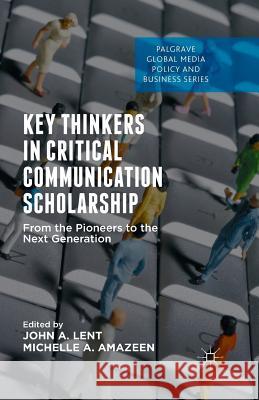 Key Thinkers in Critical Communication Scholarship: From the Pioneers to the Next Generation Lent, John A. 9781349564682 Palgrave MacMillan - książka