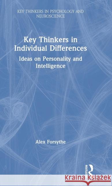 Key Thinkers in Individual Differences: Ideas on Personality and Intelligence Alex Forsythe 9781138494152 Routledge - książka