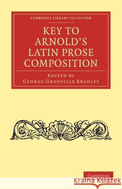 Key to Arnold's Latin Prose Composition George Granville Bradley 9781108012355 Cambridge University Press - książka