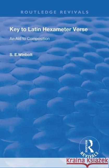 Key to Latin Hexameter Verse: An Aid to Composition S. E. Winbolt   9780367142117 Routledge - książka