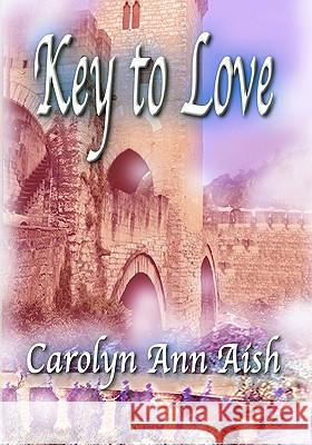 Key To Love: Portraits Of Love Aish, Carolyn Ann 9781877219818 Studio Seven Publishers - książka