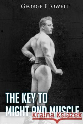 Key to Might and Muscle: (Original Version, Restored) George F. Jowett 9781466400870 Createspace - książka