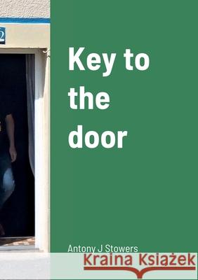 Key to the door Antony J. Stowers 9781471736483 Lulu.com - książka